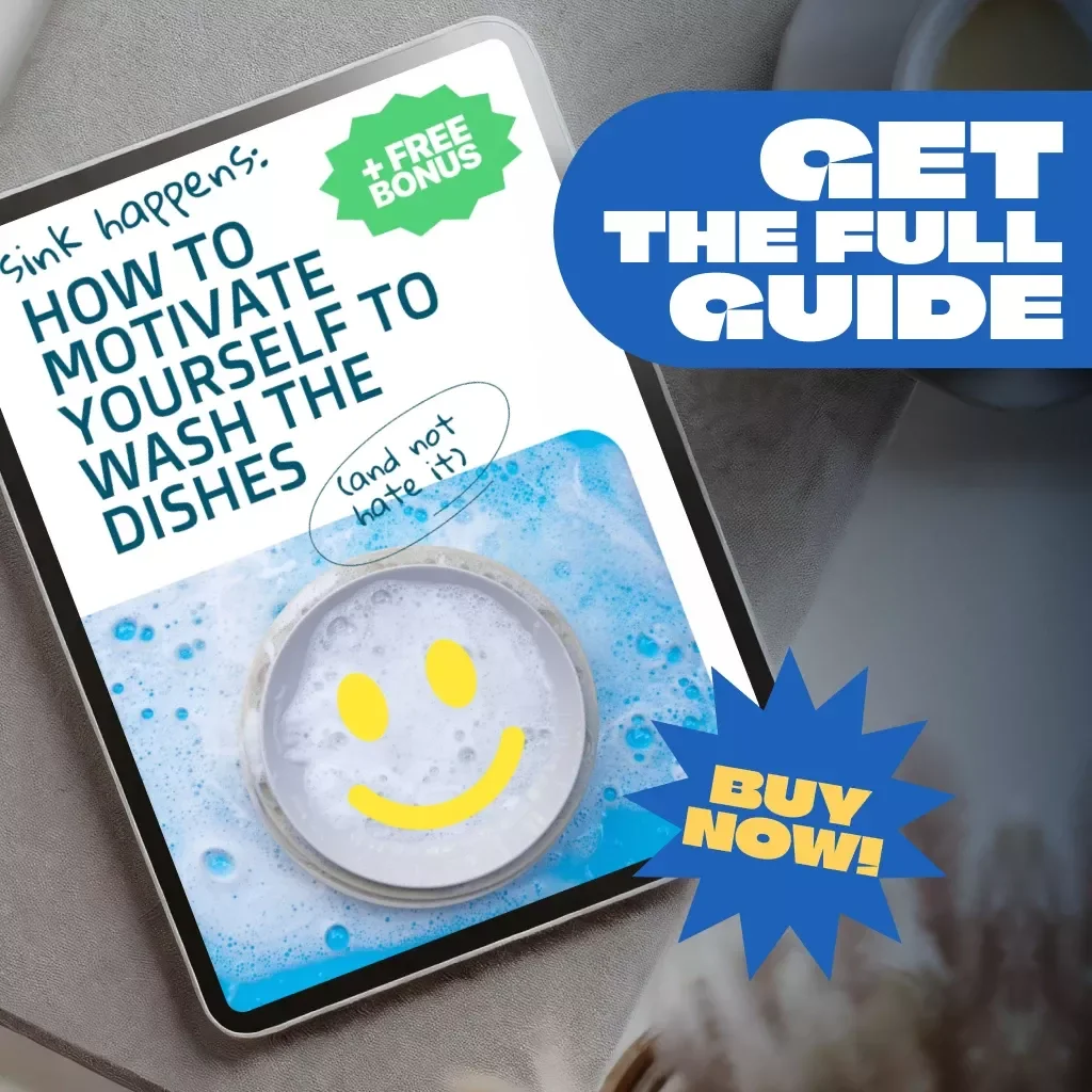 Sink Happens: How to Motivate Yourself to Wash the Dishes (and Not Hate It) | Digital Guide to Build a No-Dread Dish Routine | Self-Motivation Hacks & Checklists
