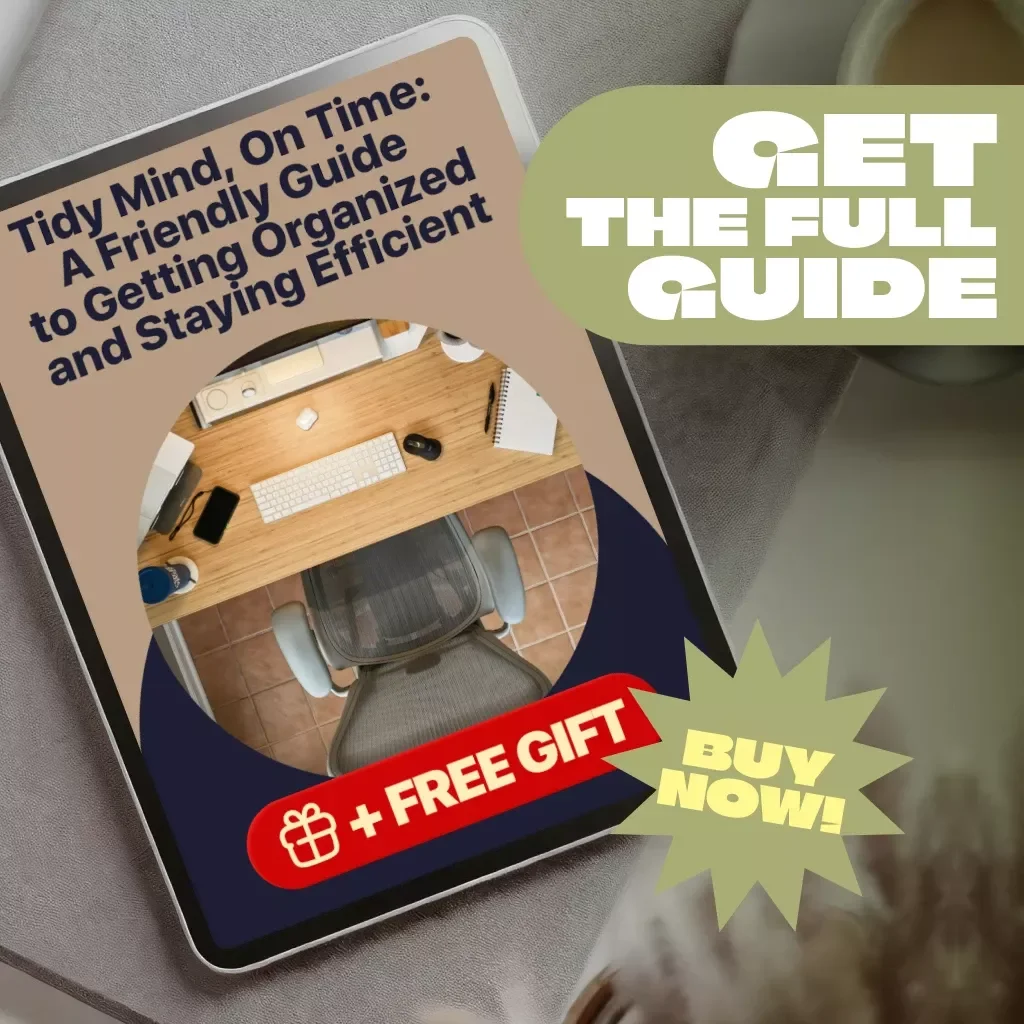 Tidy Mind, On Time: A Friendly Guide to Getting Organized and Staying Efficient – Digital Productivity Guide for How to Become More Organized and Efficient