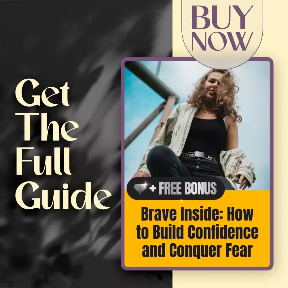 Brave Inside: How to Build Confidence and Conquer Fear | Digital Guide to Overcome Fear & Grow Self-Confidence | eBook on How to Build Confidence and Overcome Fear