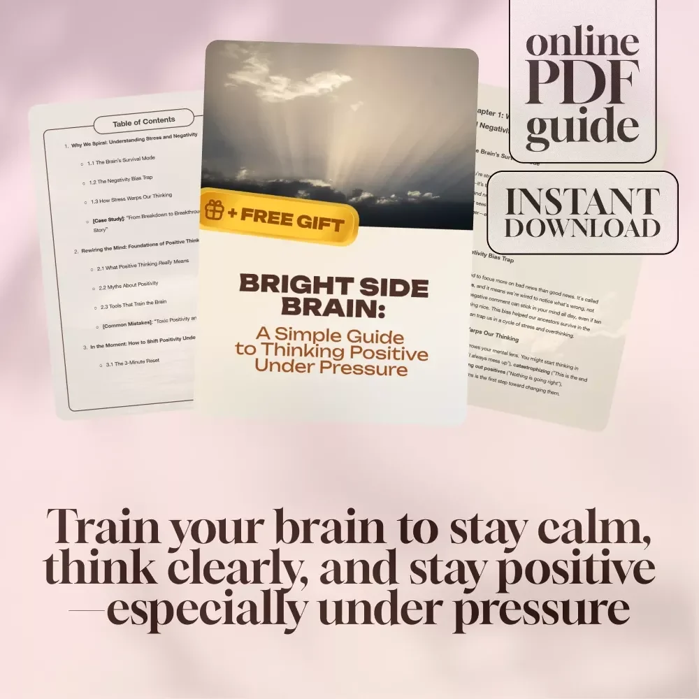 Bright Side Brain: A Simple Guide to Thinking Positive Under Pressure | Digital Guide for How to Think Positive When Stressed