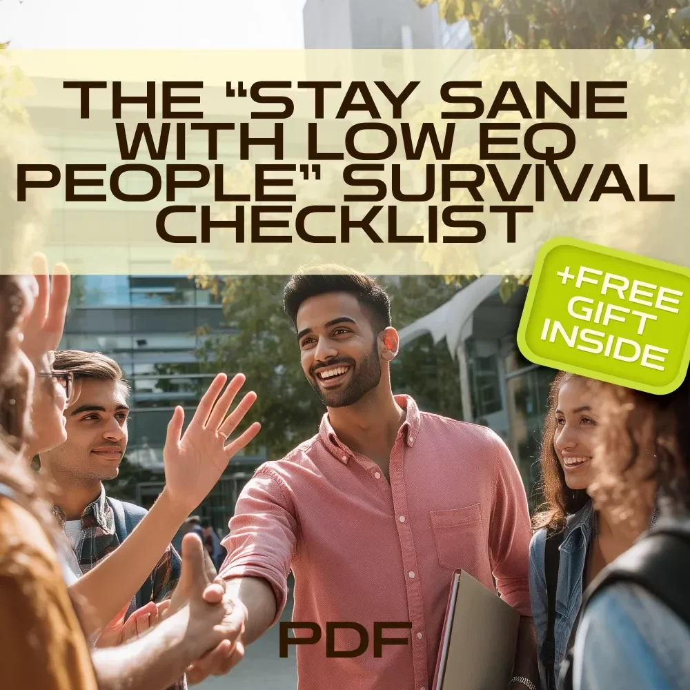The “Stay Sane with Low EQ People” Survival Checklist