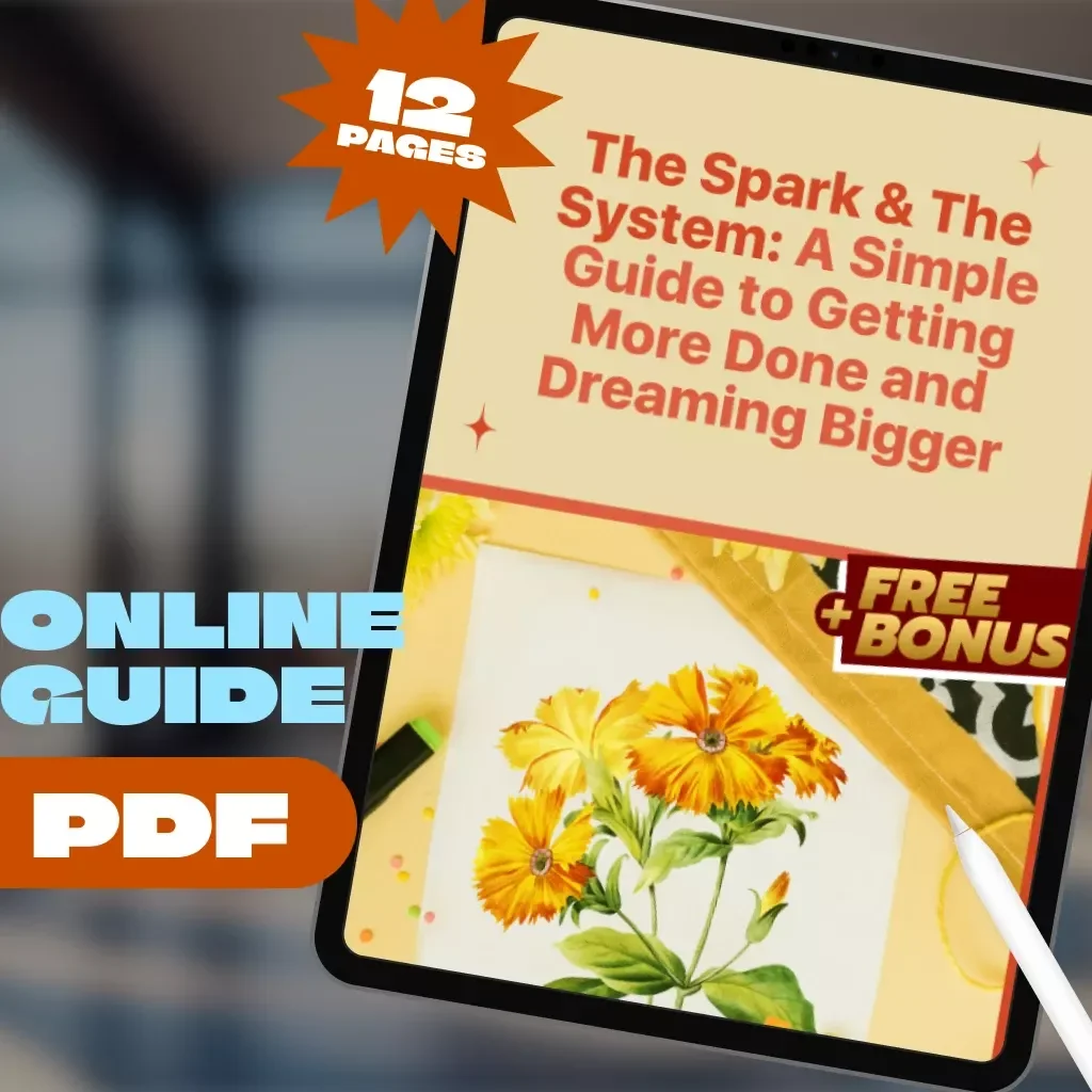 The Spark & The System: A Simple Guide to Getting More Done and Dreaming Bigger | Productivity & Creativity Digital Guide for Creators, Doers, and Dreamers