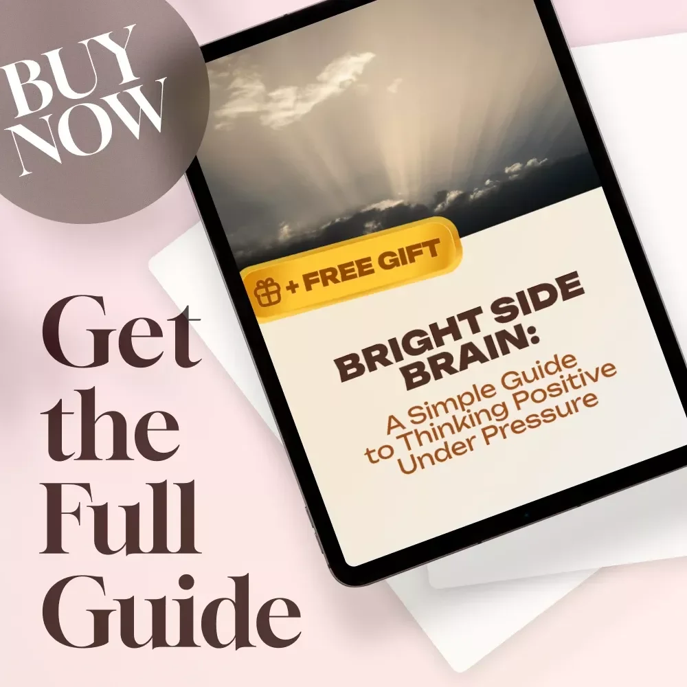 Bright Side Brain: A Simple Guide to Thinking Positive Under Pressure | Digital Guide for How to Think Positive When Stressed