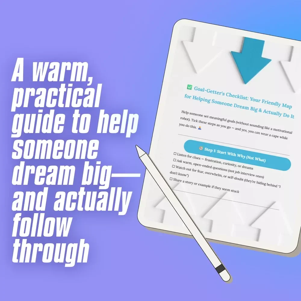 Goal-Getter's Checklist: Your Friendly Map for Helping Someone Dream Big & Actually Do It | Goal Setting Support | How to Help Someone Set Goals