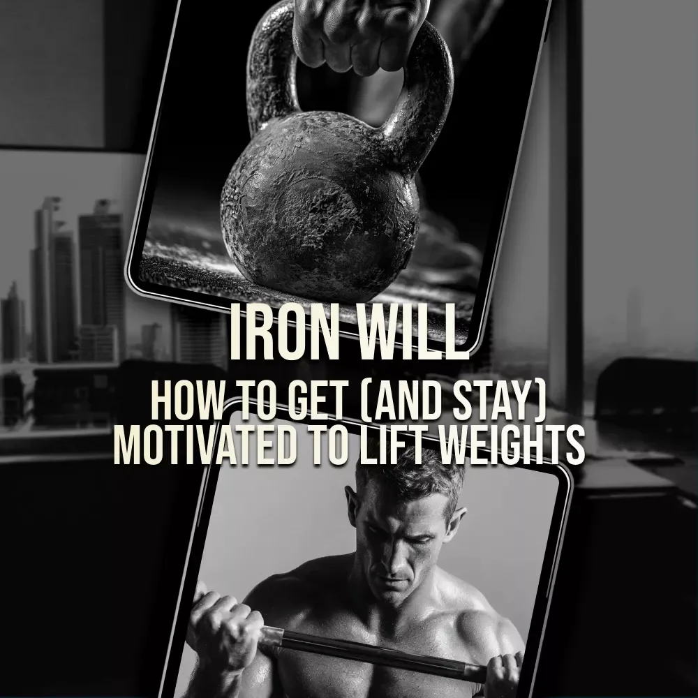 Iron Will: How to Get (and Stay) Motivated to Lift Weights – Digital Guide for Lifters, Fitness Motivation eBook, Printable Checklist & Routine Planner
