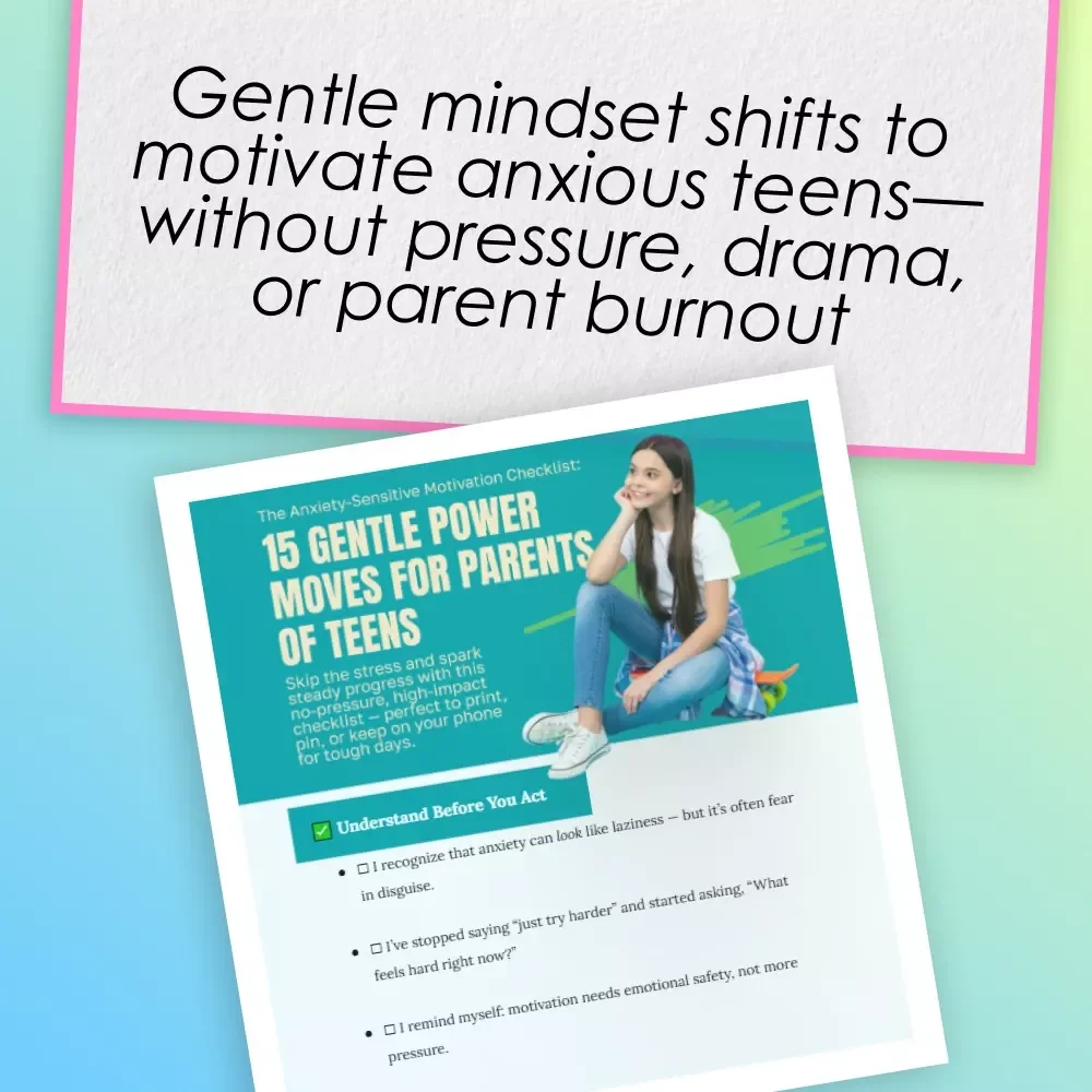 The Anxiety-Sensitive Motivation Checklist: 15 Gentle Power Moves for Parents of Teens | How to Motivate a Teenager with Anxiety | Teen Parenting Digital Download