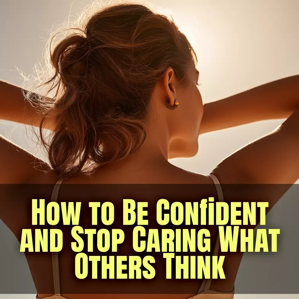 How to Be Confident and Stop Caring What Others Think – Digital Guide for Self-Esteem & Personal Growth | How to Be Confident and Not Care What Others Think eBook