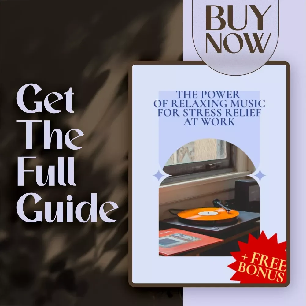 The Power of Relaxing Music for Stress Relief at Work – Digital Guide for Using Relaxing Music to Relieve Work Stress & Improve Focus