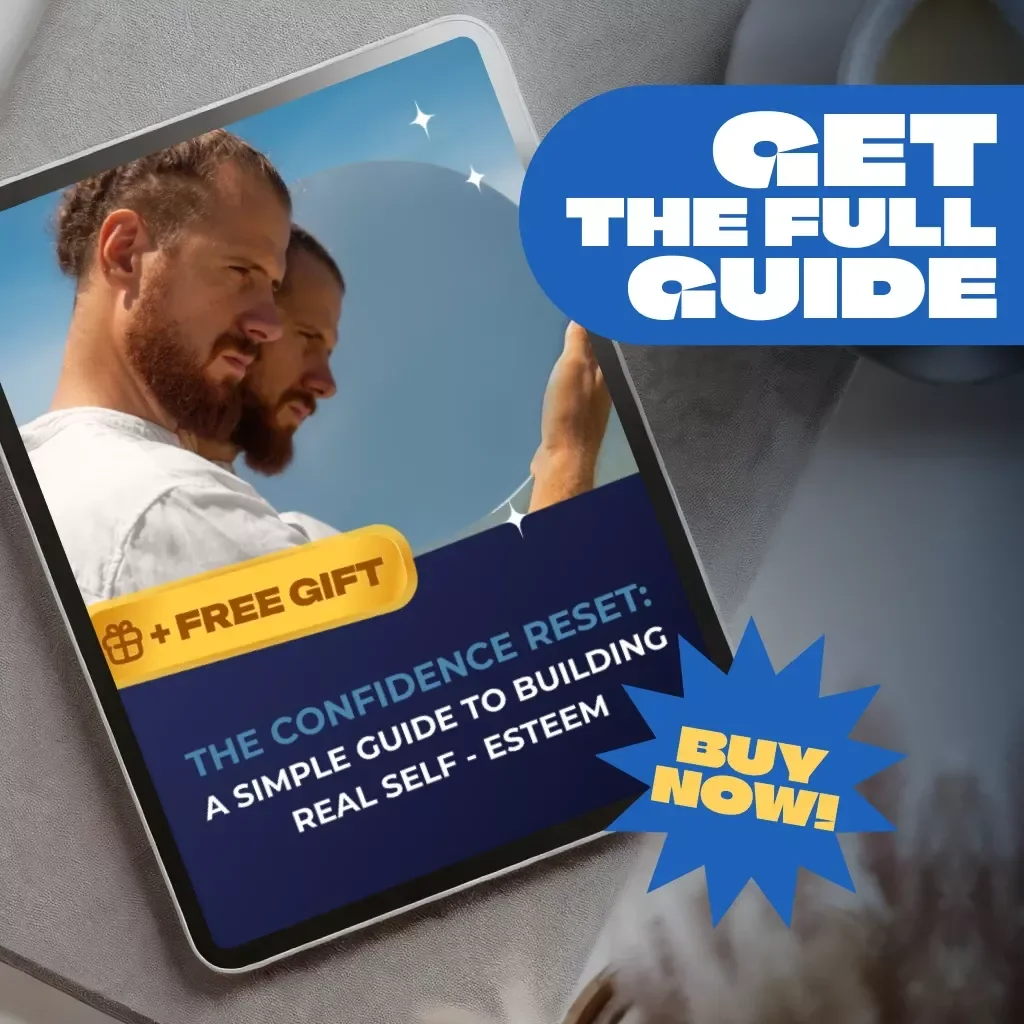 The Confidence Reset: A Simple Guide to Building Real Self-Esteem – Digital Guide for How to Improve Self Esteem, Inner Growth & Confidence Boost