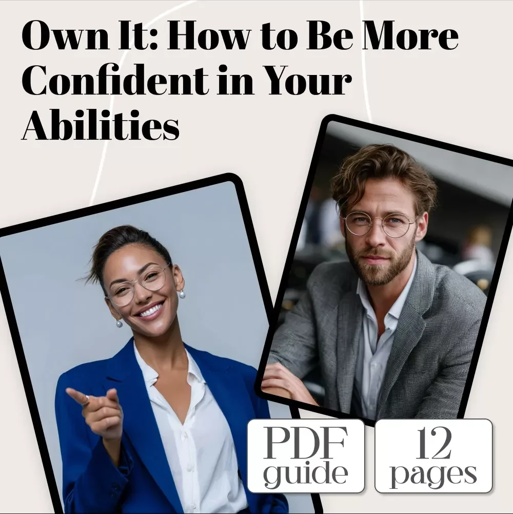 Own It: How to Be More Confident in Your Abilities – Self-Confidence Digital Guide | How to Be More Confident in Your Abilities eBook | Instant Download