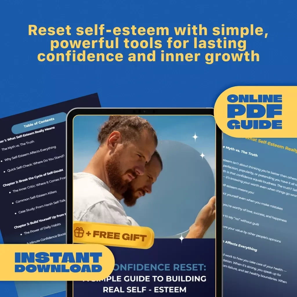 The Confidence Reset: A Simple Guide to Building Real Self-Esteem – Digital Guide for How to Improve Self Esteem, Inner Growth & Confidence Boost