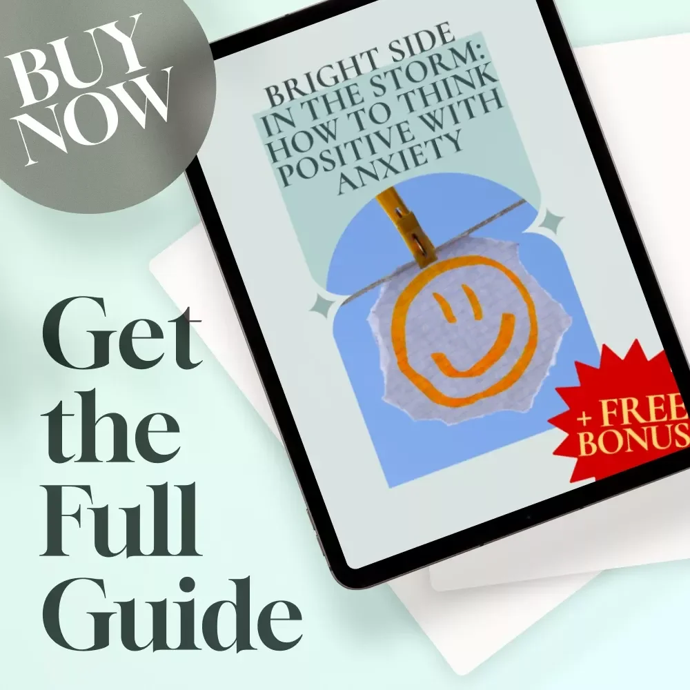 Bright Side in the Storm: How to Think Positive with Anxiety – Digital Guide for Reframing Thoughts, Managing Worry & Building Daily Positivity