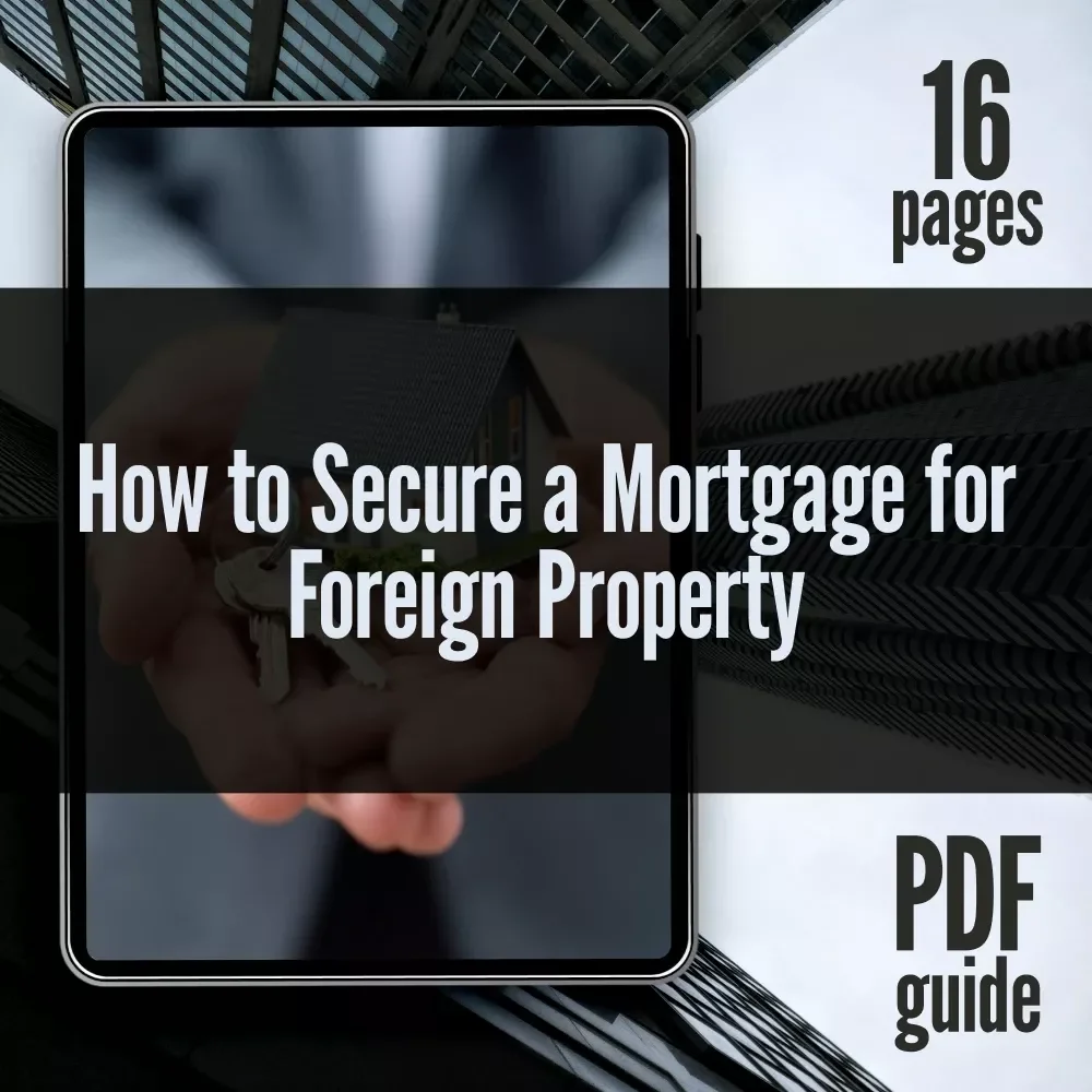 How to Secure a Mortgage for Foreign Property | Digital Guide for How to Get a Mortgage for Foreign Property