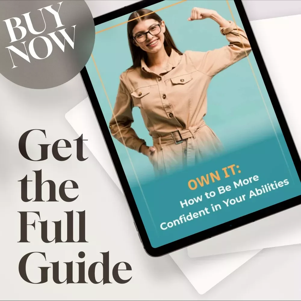 Own It: How to Be More Confident in Your Abilities – Self-Confidence Digital Guide | How to Be More Confident in Your Abilities eBook | Instant Download