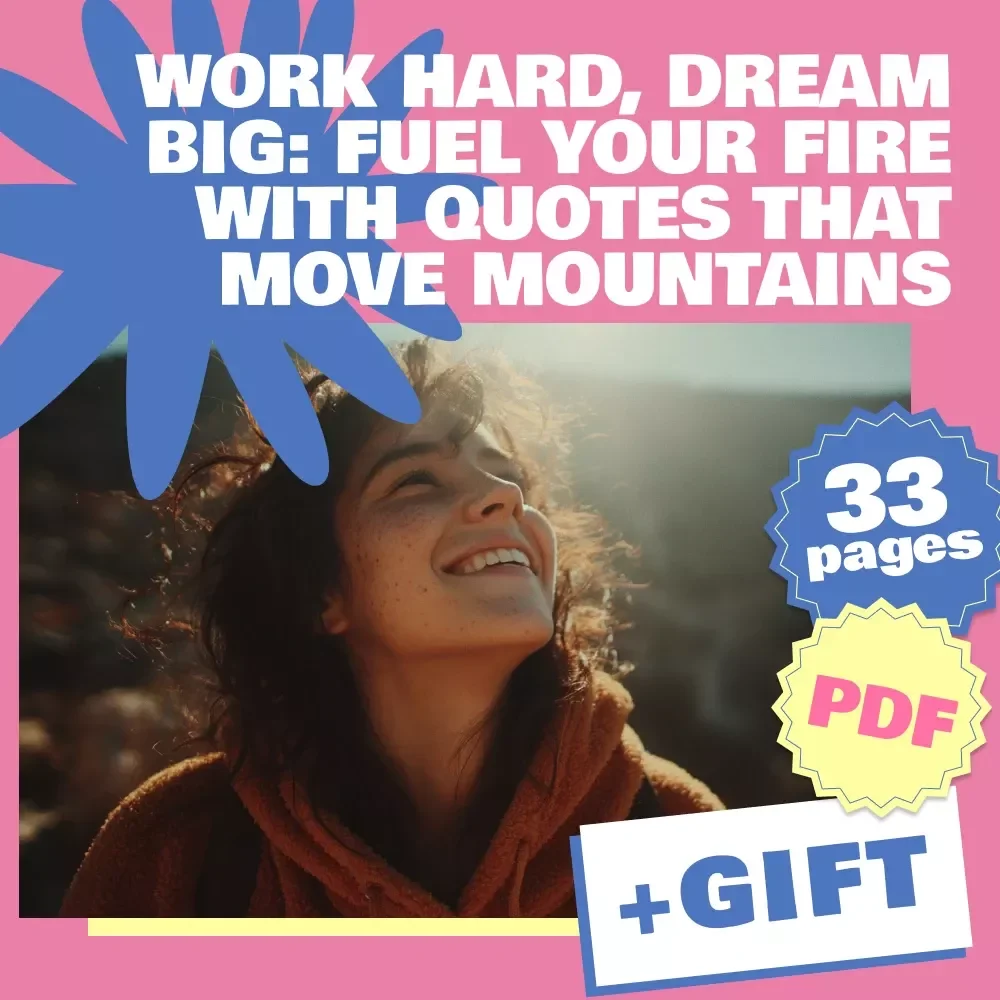 Work Hard, Dream Big: Fuel Your Fire with Quotes that Move Mountains – Motivational Quotes eBook for Personal Growth & Daily Inspiration