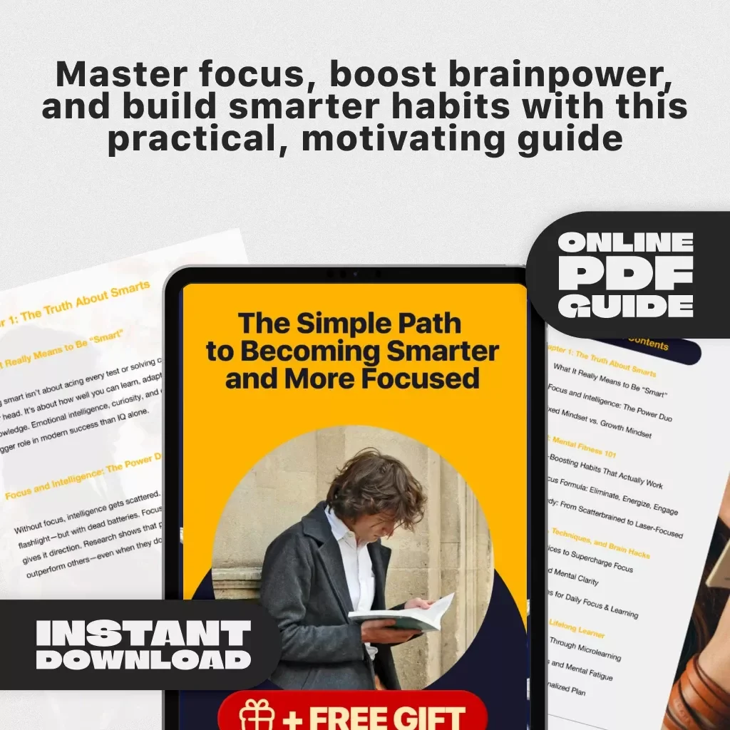 The Simple Path to Becoming Smarter and More Focused – Digital Guide for Mental Clarity, Daily Focus, and Lifelong Learning | How to Become Smarter and More Focused PDF Download