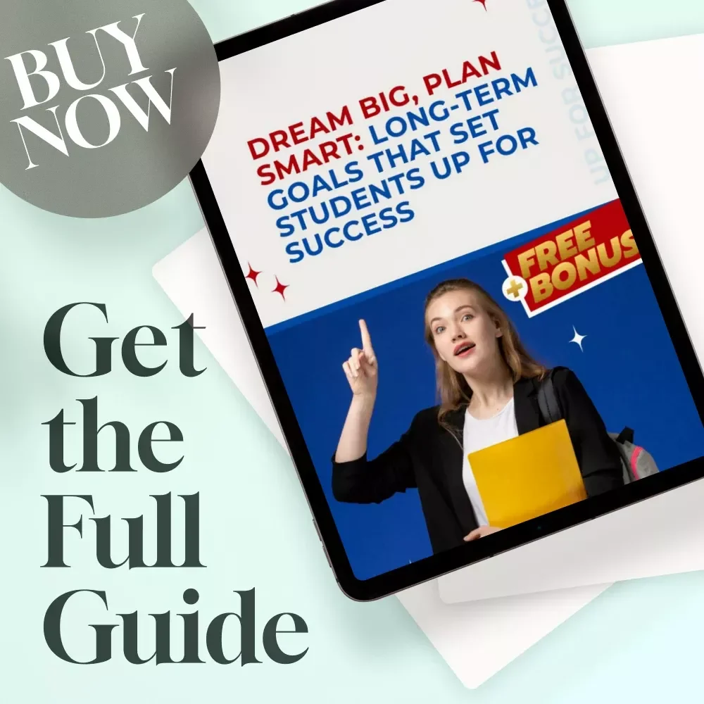 Dream Big, Plan Smart: Long-Term Goals That Set Students Up for Success | Goal-Setting Guide | Examples of Long Term Goals for Students | Academic, Career & Personal Planning