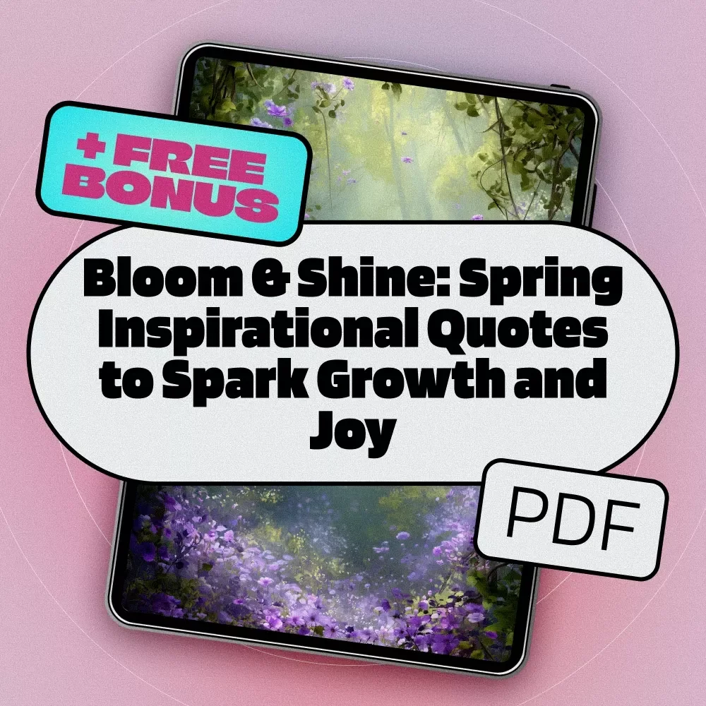 Bloom & Shine: Spring Inspirational Quotes to Spark Growth and Joy – Motivational eBook for Spring, Positive Quotes for Journaling, Digital Download