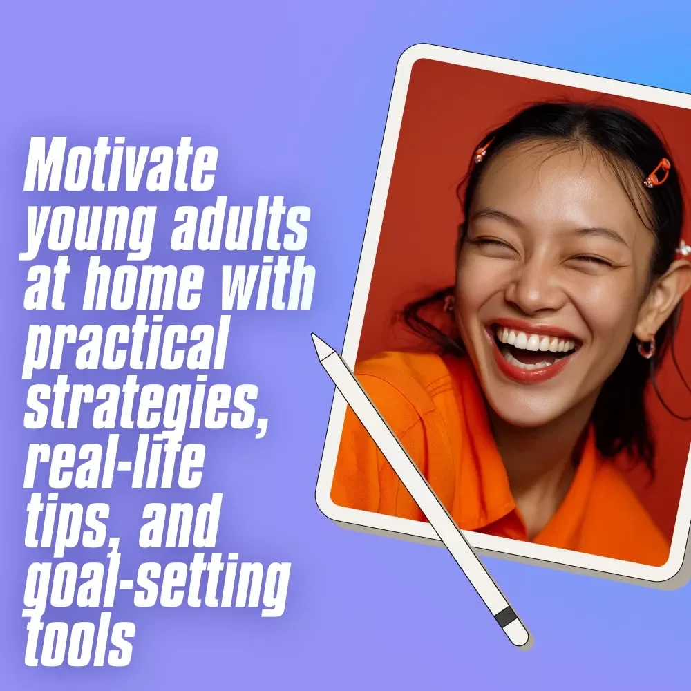 Checklist: Ignite Young Adults Motivation at Home – How to Motivate Young Adults Living at Home | Printable Guide for Parents & Caregivers
