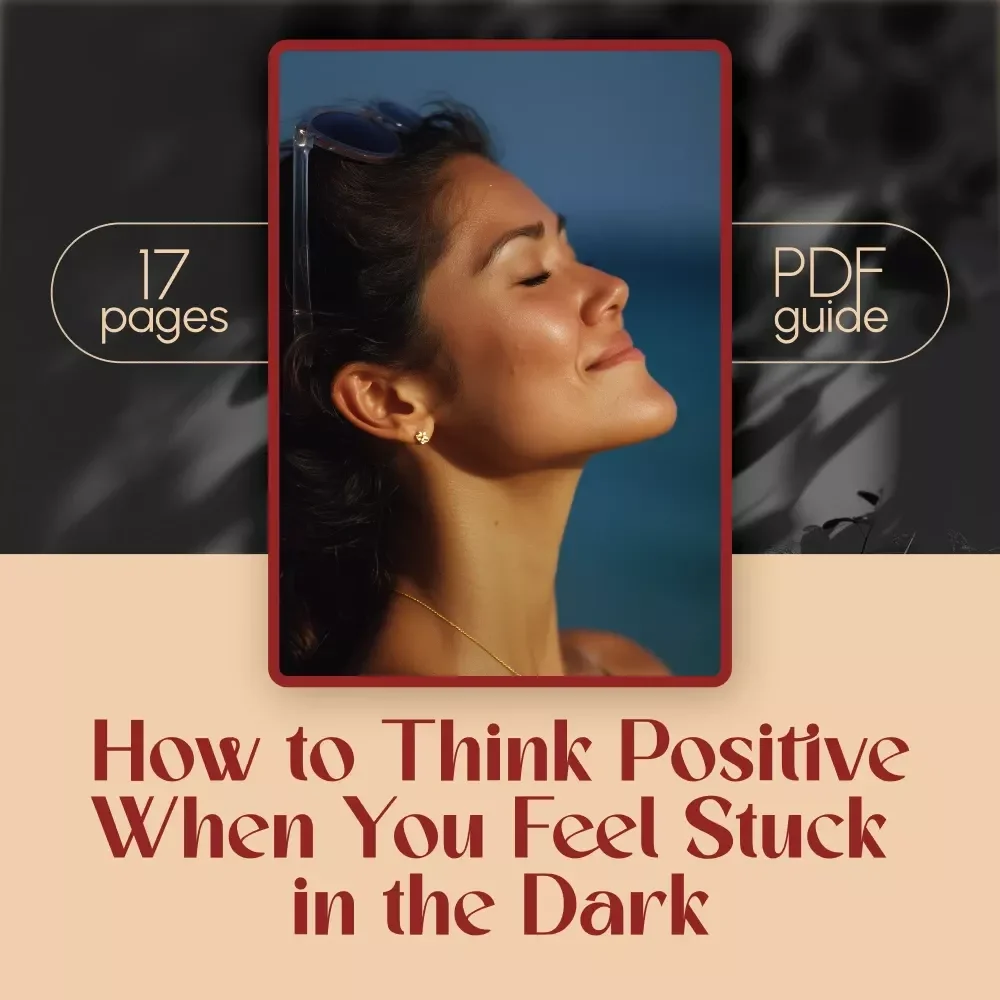 How to Think Positive When You Feel Stuck in the Dark – A Gentle Guide to How to Think Positive When Depressed | Digital Download