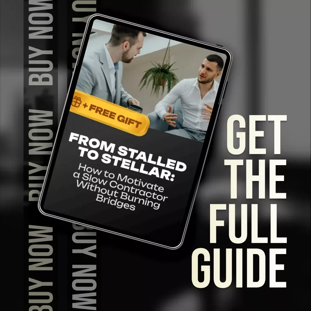 From Stalled to Stellar: How to Motivate a Slow Contractor Without Burning Bridges | Guide to Keep Projects on Track, eBook Download for Homeowners, Clients & DIYers