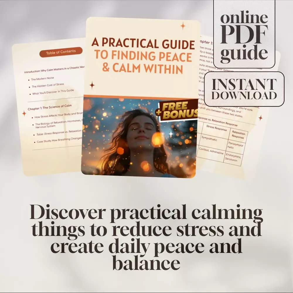 A Practical Guide to Finding Peace & Calm Within – Digital Calming Things Guide for Stress Relief & Inner Peace