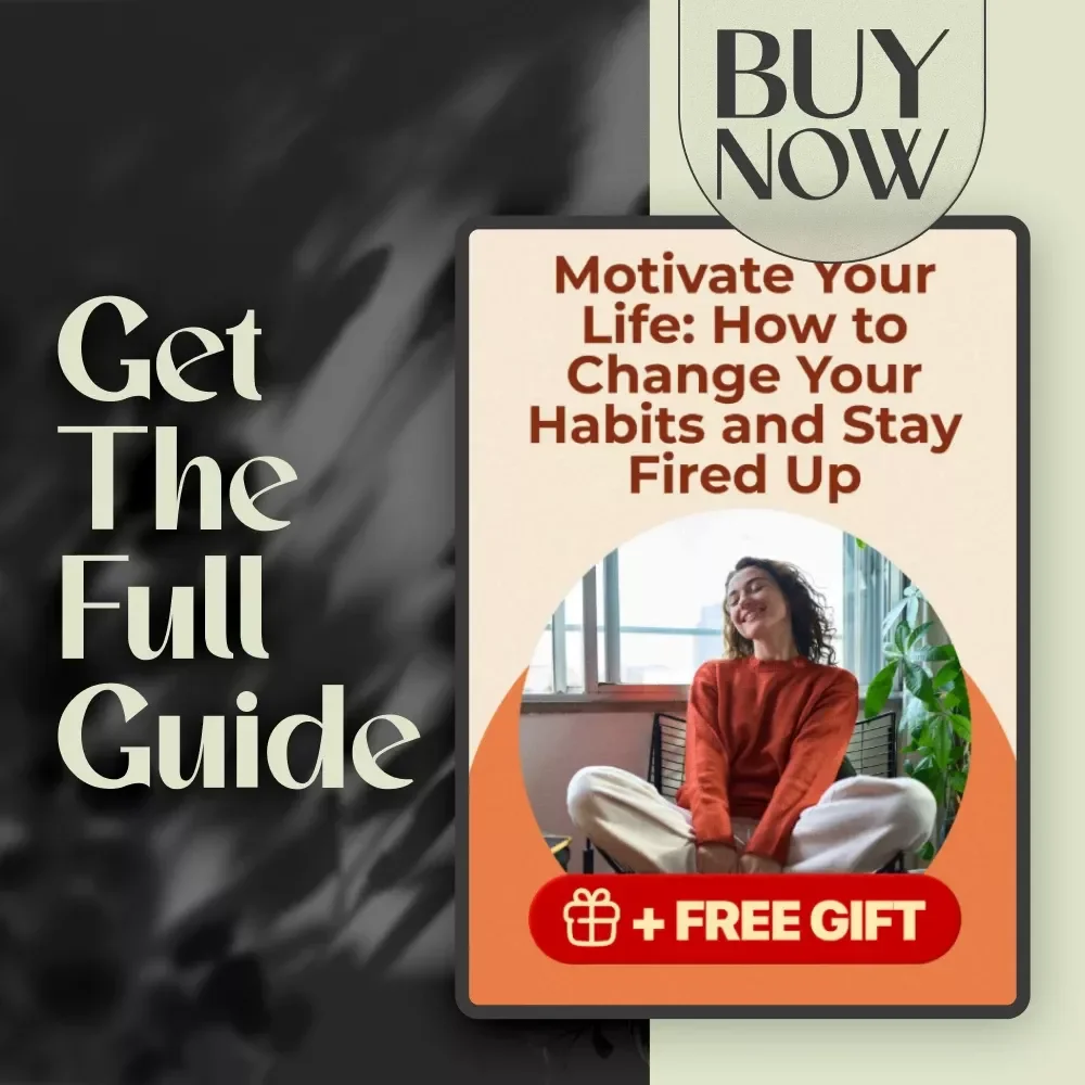 Motivate Your Life: How to Change Your Habits and Stay Fired Up – Digital Guide for How to Get Motivated to Change Your Lifestyle