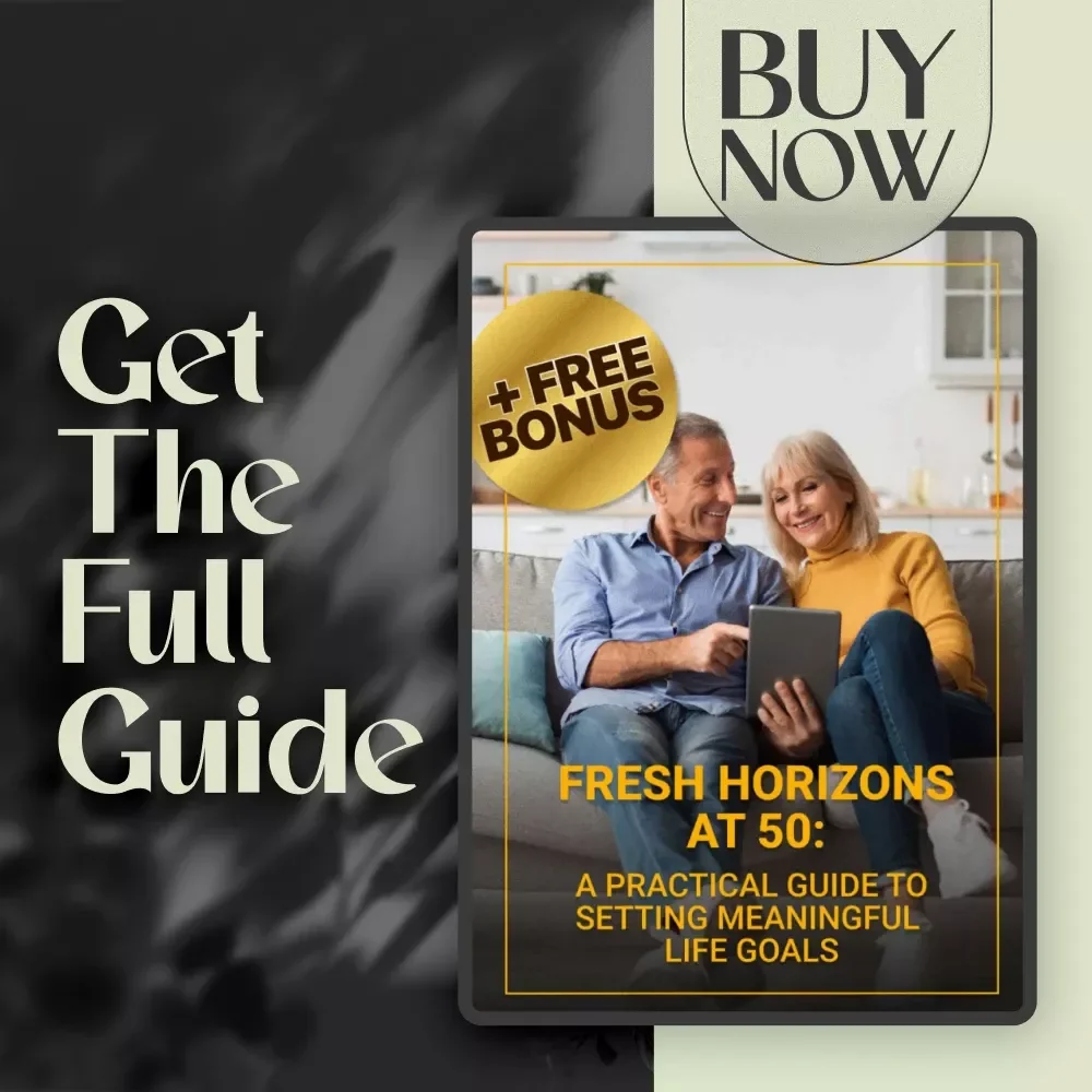 Fresh Horizons at 50: A Practical Guide to Setting Meaningful Life Goals | Digital Guide on How to Set Life Goals at 50