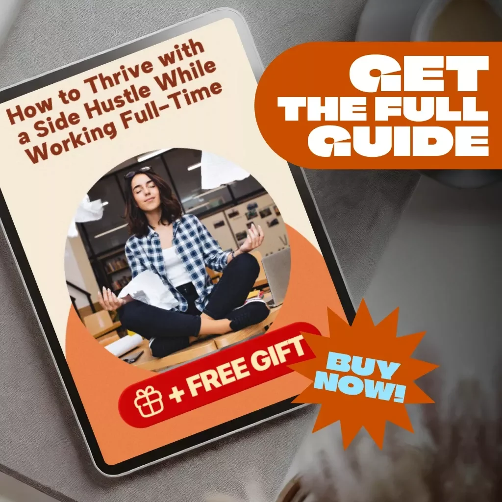How to Thrive with a Side Hustle While Working Full-Time | Guide for Side Hustlers with Full-Time Jobs | Mentorship for Side Hustlers Balancing Full-Time Jobs