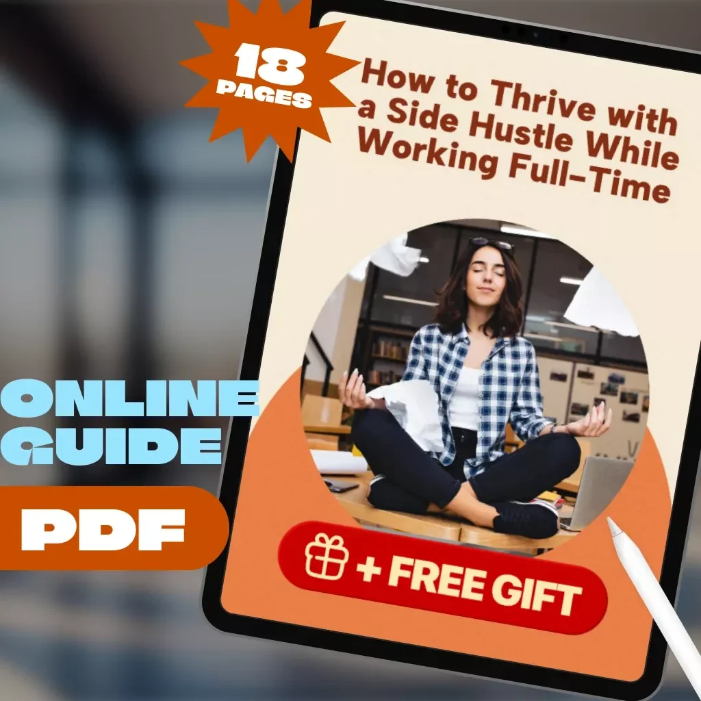 How to Thrive with a Side Hustle While Working Full-Time | Guide for Side Hustlers with Full-Time Jobs | Mentorship for Side Hustlers Balancing Full-Time Jobs