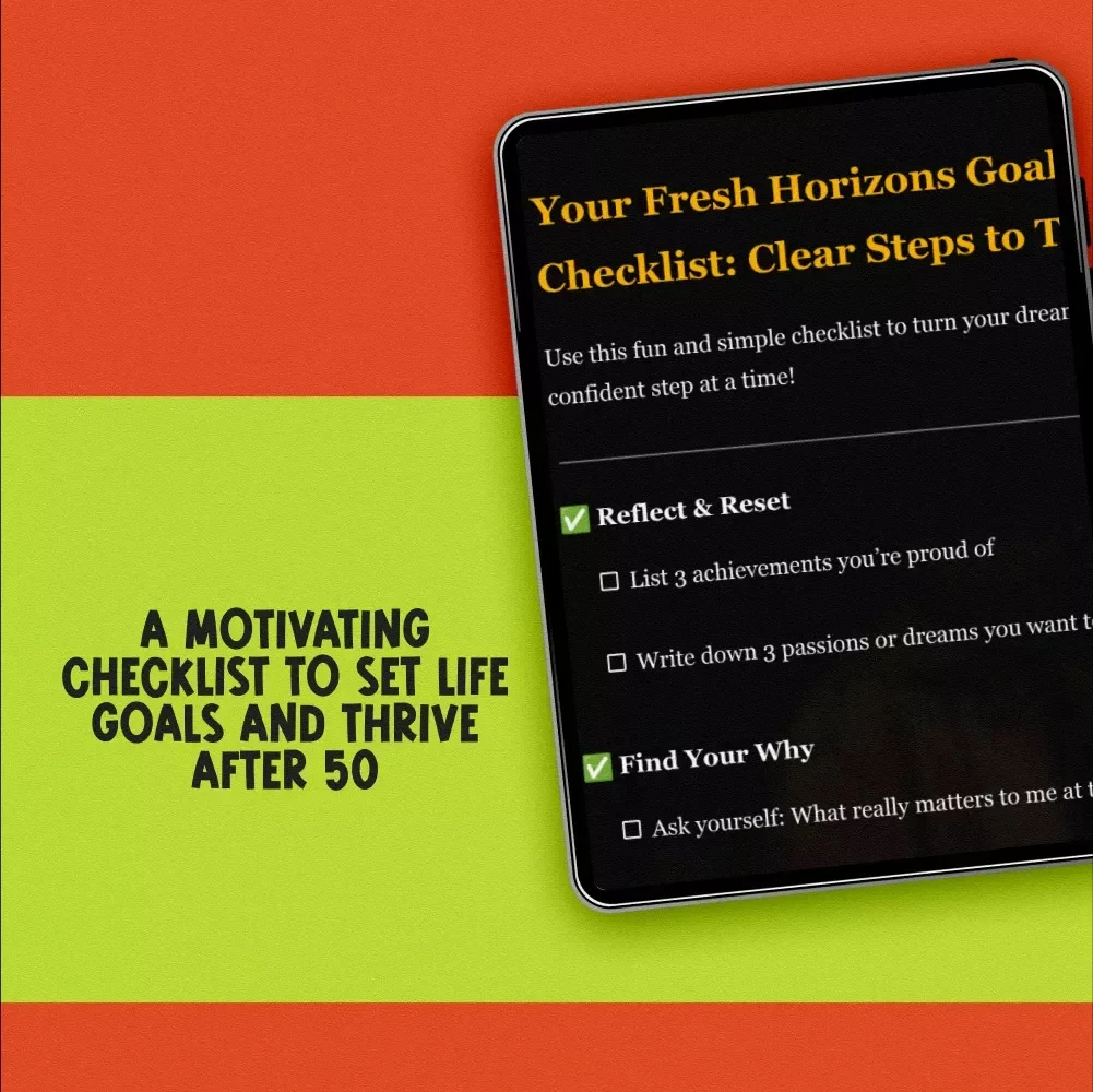 Your Fresh Horizons Goal-Setting Checklist: Clear Steps to Thrive at 50+ | Digital Guide on How to Set Life Goals at 50 | Printable PDF Self-Discovery Tool