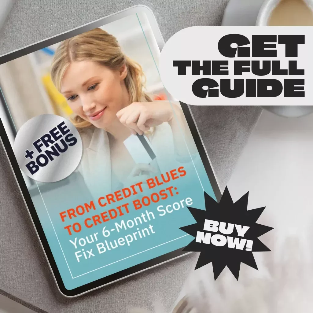 From Credit Blues to Credit Boost: Your 6-Month Score Fix Blueprint | How to Fix My Credit Score in 6 Months | Printable PDF Guide