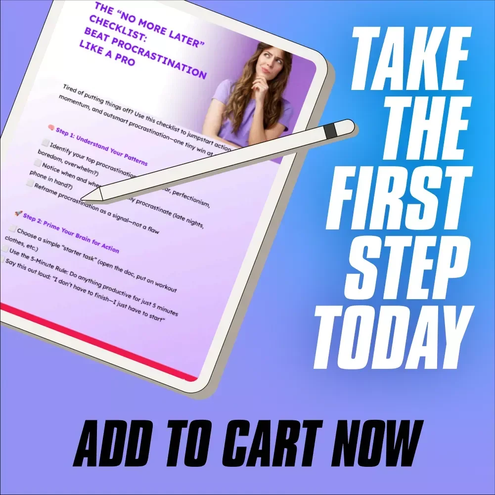 The “No More Later” Checklist: Beat Procrastination Like a Pro | Digital Download for How to Motivate Yourself to Not Procrastinate