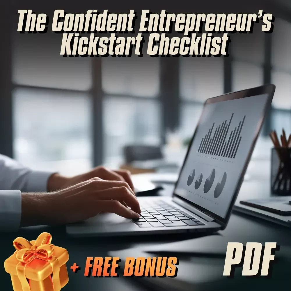 The Confident Entrepreneur’s Kickstart Checklist – Digital Download to Help You Gain Confidence to Start a Business Fast