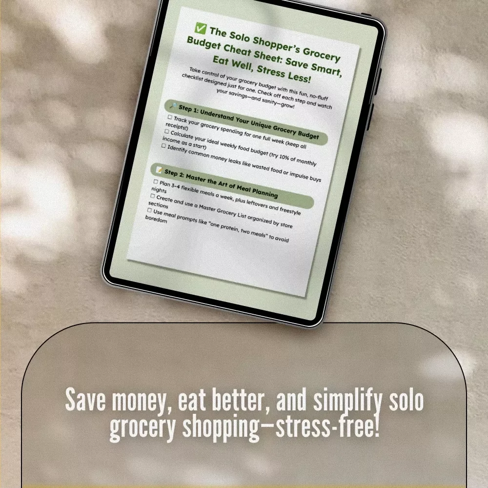 The Solo Shopper’s Grocery Budget Cheat Sheet: Save Smart, Eat Well, Stress Less | How to Grocery Shop on a Budget for 1 | Printable Budget Checklist