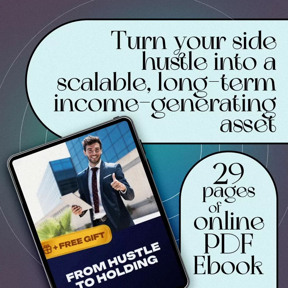 From Hustle to Holding | eBook for Turning Side Hustles Into Long-Term Assets | Digital Download Guide for Entrepreneurs
