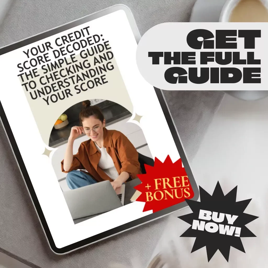 Your Credit Score Decoded: The Simple Guide to Checking Your Credit Score and Understanding It Easily