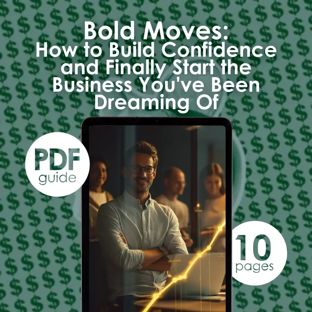 Bold Moves: How to Build Confidence and Finally Start the Business You've Been Dreaming Of | Digital Guide for Aspiring Entrepreneurs | How to Gain Confidence to Start a Business