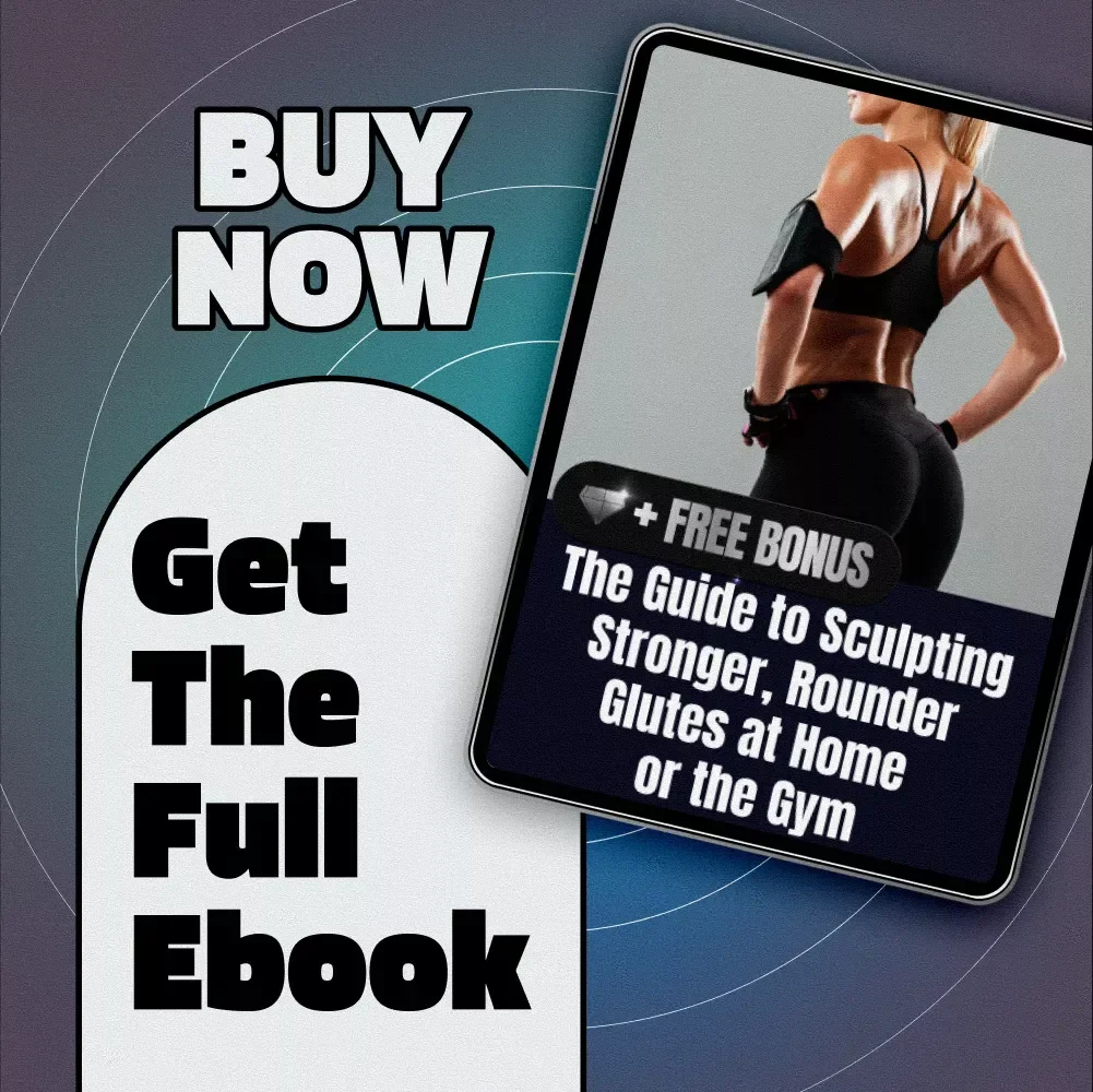 The Guide to Sculpting Stronger, Rounder Glutes at Home or the Gym | Butt Workout Routine eBook for Women & Fitness Lovers