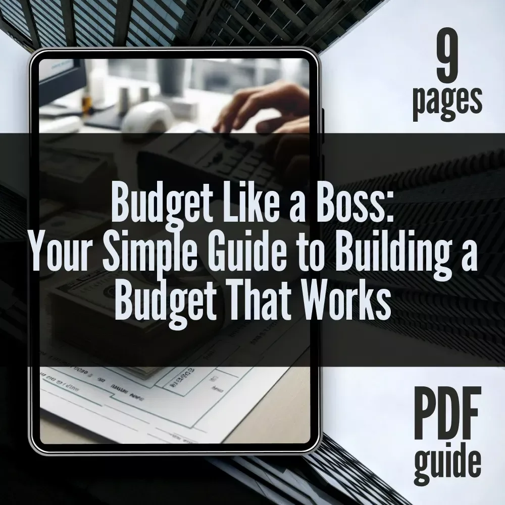 Budget Like a Boss: Your Simple Guide to Building a Budget That Works | Digital Guide on How to Establish a Budget & Take Control of Your Finances