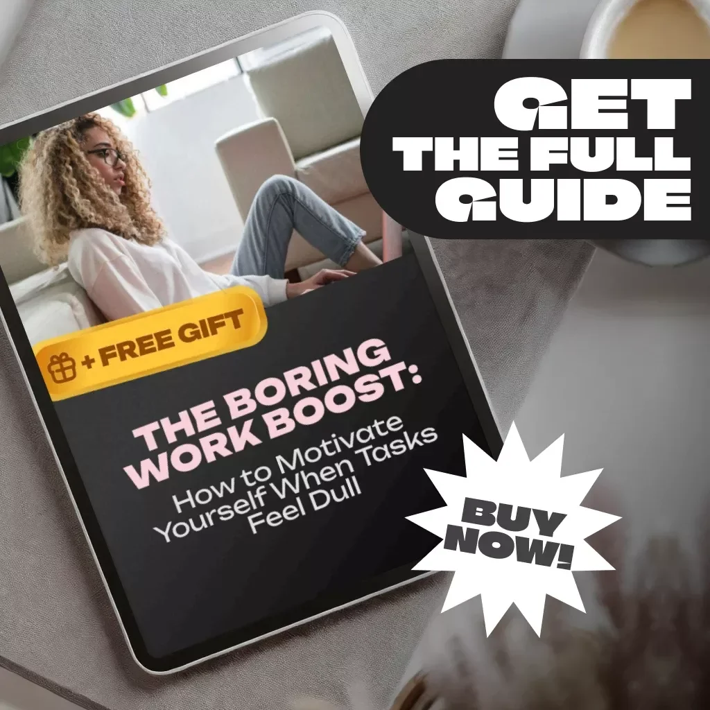 The Boring Work Boost: How to Motivate Yourself When Tasks Feel Dull | Digital Guide to Boost Productivity & Beat Boredom