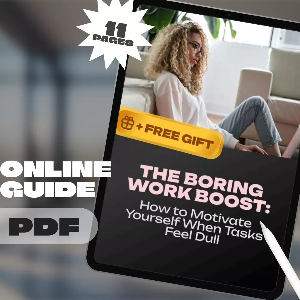 The Boring Work Boost: How to Motivate Yourself When Tasks Feel Dull | Digital Guide to Boost Productivity & Beat Boredom