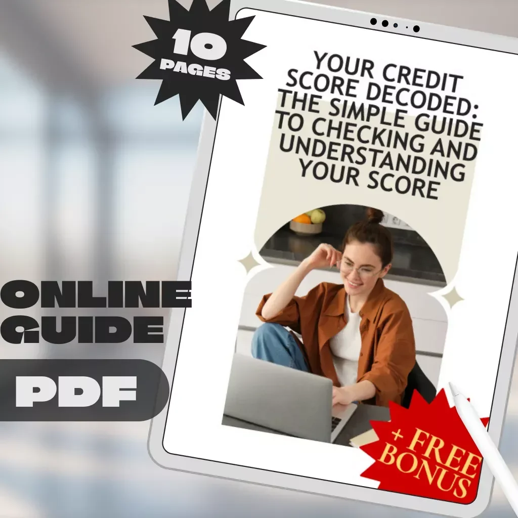 Your Credit Score Decoded: The Simple Guide to Checking Your Credit Score and Understanding It Easily