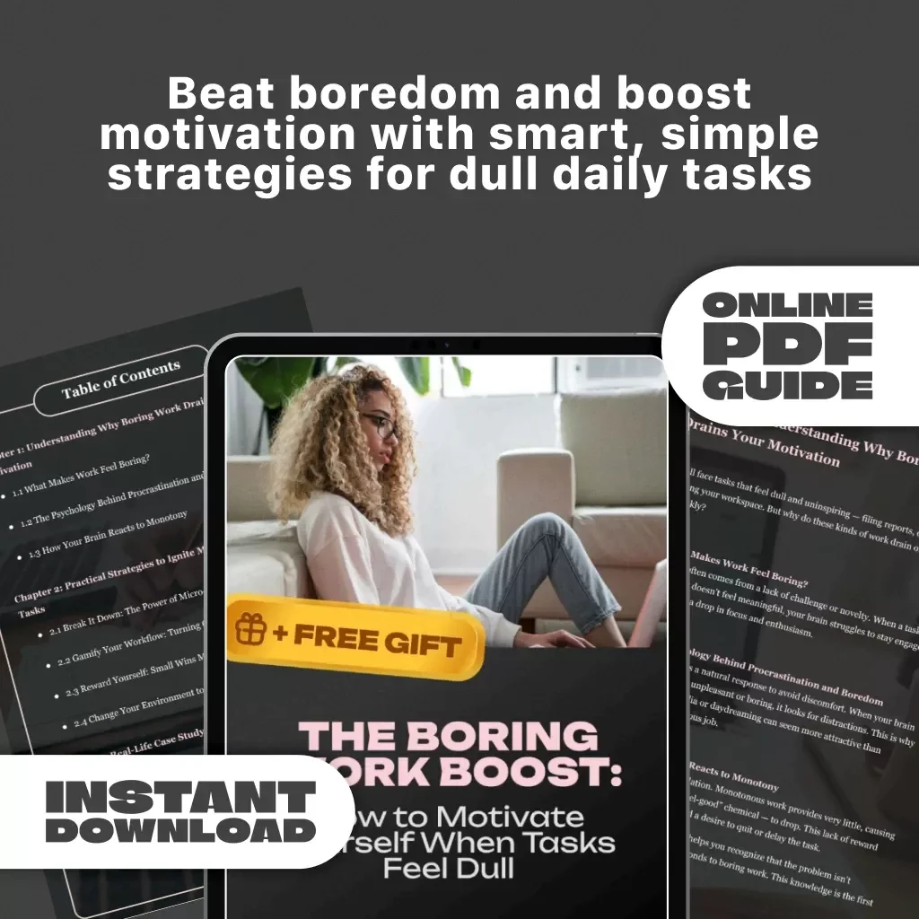 The Boring Work Boost: How to Motivate Yourself When Tasks Feel Dull | Digital Guide to Boost Productivity & Beat Boredom