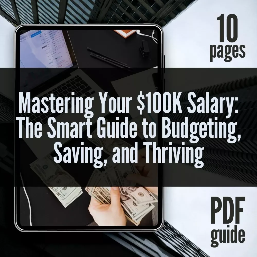 Mastering Your $100K Salary: The Smart Guide to Budgeting, Saving, and Thriving | Digital Budgeting Guide | How to Budget 100K Salary eBook