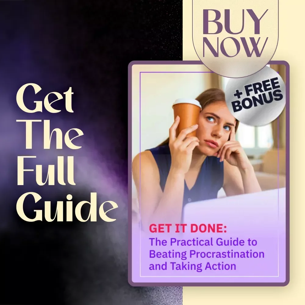 Get It Done: The Practical Guide to Beating Procrastination and Taking Action – Digital Guide on How to Motivate Yourself to Not Procrastinate