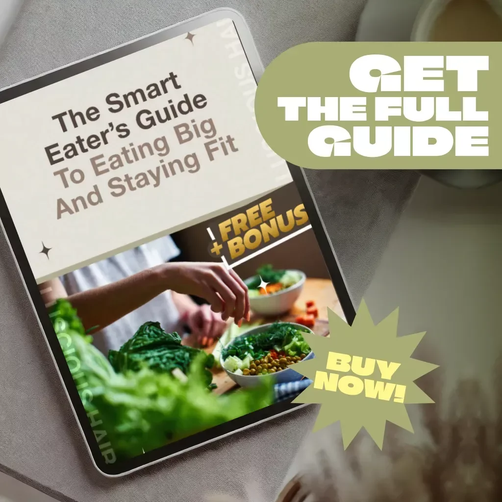 The Smart Eater’s Guide To Eating Big And Staying Fit – Digital Guide on How to Eat a Lot and Not Gain Weight