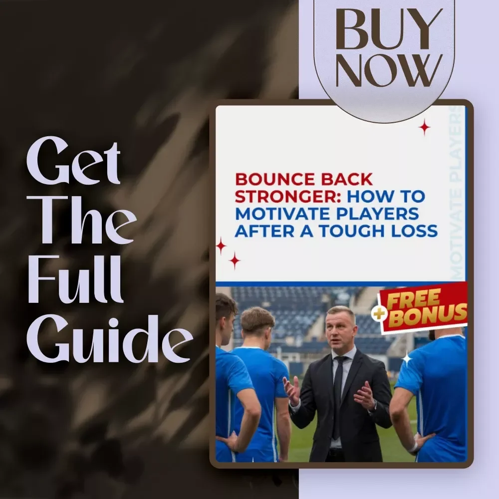 Bounce Back Stronger: How to Motivate Players After a Tough Loss | Digital Coach Guide for Post-Loss Recovery, Team Morale, and Player Motivation