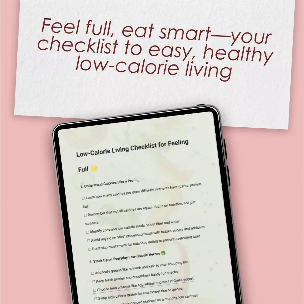 Low-Calorie Living Checklist for Feeling Full – Healthy Low Calorie Foods Guide for Mindful Eating, Smart Swaps & Weekly Meal Planning
