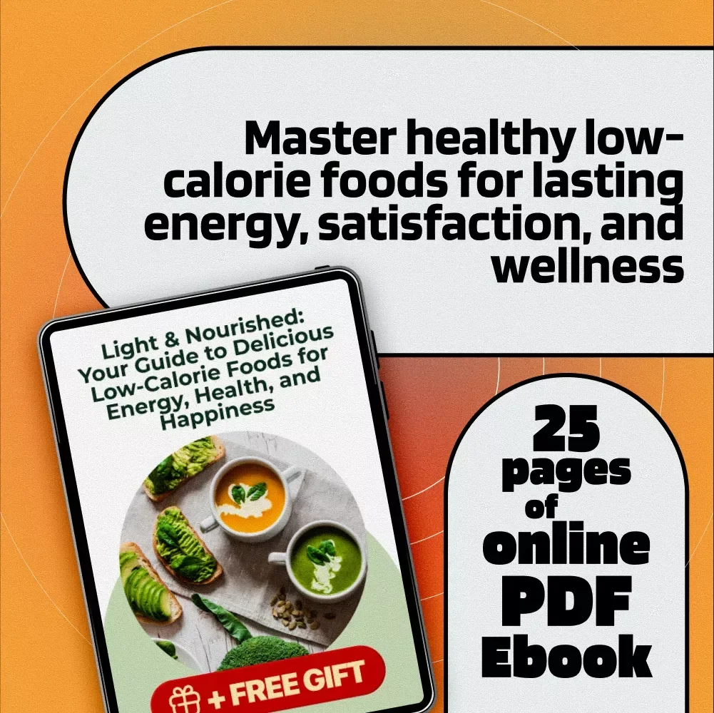 Light & Nourished: Your Guide to Delicious Low-Calorie Foods for Energy, Health, and Happiness | Healthy Low Calorie Foods eBook for Mindful Eating, Meal Prep & Weight Wellness